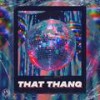 That Thang (Explicit) - Juush