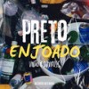 Preto Enjoado (Explicit) - Viruss18 Dj&Vinão Dzoito