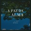 A Paz Da Alma. - HW Music