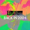 Back In 2004 - The Basement