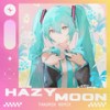 Hazy Moon (TakumiN Remix) - StarlingEDM&初音ミク&TakumiN