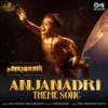 Anjanadri Theme Song - GowraHari&Sai Charan&Siva Sakthi Datta