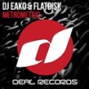 Metrometric (Original Mix) - DJ Eako&Flatdisk