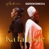 Ka ta Pode - Andreia&Queen Omega