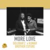 More Love - Kumar&Brother Culture&Goldbar`z