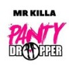 Panty Dropper - Mr Killa