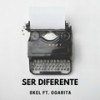 Ser Diferente(feat. Ogarita) - SKEL&Ogarita