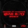 BAD BOY (feat. Svpreme) (REMIX|Explicit) - Kender&svpreme