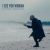 I See You Woman - Richard J Frankland&Jonathan Schnell&Lee Morgan&Nilusha Dassenaike&Ash Dargon&Steve Scanlon&Greg Gould&Mark Holden