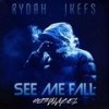 See me fall (feat. Rydah & Jkefs) (Explicit) - FourtyFive&Rydah&JKEFS