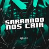 Sarrando nos Cria (Explicit) - DJ Jhow ZS&MC Morena&DJ Pedrinho da ZL&MC RD&Mc Talibã