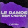 LE DAMOS BIEN CABRON (feat. Question) (Explicit) - Fuenzza&Question