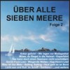 Seemanns-Medley II: Jetzt heißt es Leinen los / Auf der Reeperbahn / La Paloma / Wo die Nordseewelle - Die Hilfarth-Freibeuter