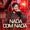 Nada Com Nada (Ao Vivo) - Gustavo Mioto&Grupo Menos É Mais