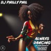 Always Dancing - DJ PHILLY PHIL