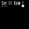 Say It Raw ! (Explicit) - Royalty The Don&Royale Tillman