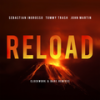 Reload (Clockwork Remix) - Sebastian Ingrosso&Tommy Trash&John Martin