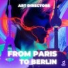 From Paris to Berlin (Extended Mix) - Art Directors