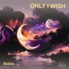 Only I Wish (Acoustic) - Babla