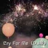 Cry For Me (DJ版) - DJ.SmartD