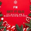 Get It Glo (feat. BabyfaceWilfred & Ricch HB) (Explicit) - FN&BabyFaceWilfred&Ricch HB