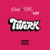 TWERK (Explicit) - Dod&T2R&DZI