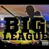 Big League (Explicit) - BottomBoysEnt&YOG Keith