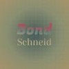 Bond Schneid - Noer Shos