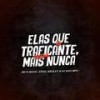 Elas Que Os Traficante, Mais Nunca Assumi(feat. Mc Movic, Mc Eros & Mc wesley) (Explicit) - DJ KAIO MPC&MC Movic&Mc Eros&MC Wesley