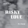 Risky Love (feat. Fatai) - Albany Park&David Ben-Porat&Anders Nordström&Fatai