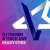 Ready 4 This - DJ Crown&Thick Jaw&BeatsZone Entertainment