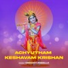 Achyutham Keshavam Krishan - Hemant Rohilla