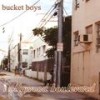 Dead, forgotten, far away - Bucket Boys