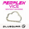 Sentient Universe - Perplex&Vice