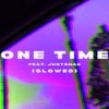 One Time (feat. Just Shad) (Slowed) - AdiosPersona&Just Shad