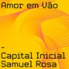 Amor Em Vão - Capital Inicial&Samuel Rosa&Alvim L.&Dinho Ouro Preto