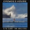 To The Island (Tame Impala Remix|Explicit) - Crowded House