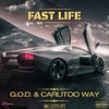 Fast Life (Explicit) - G.O.D.&Carlitoo Way