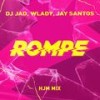 Rompe (HJM Mix) - Dj Jad&Wlady&Jay Santos