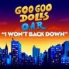 I Won't Back Down - The Goo Goo Dolls&O.A.R.