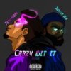 CRAZY WIT IT. (feat. Joshua Blu) (Remix|Explicit) - juju anden&Joshua Blu