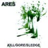 Kill/Gore/Sledge - Ares