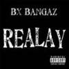 Realay(Extented) (Explicit) - Bx Bangaz