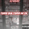 TOMA QUE TOMA DA ZN (Explicit) - dj bosão