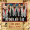 Old Time Way - The Smith Brothers