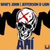 Ahí (其他) - Who's John&Jefferson D Lion