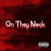 On They Neck (Explicit) - LORD Shredda&RTG