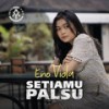 Setiamu Palsu - Eno Viola