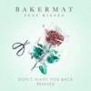 Don't Want You Back (Explicit|Mat.Joe's Crispy Snack Mix) - Bakermat&Kiesza