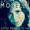 Little Things - Galilee&Moseley